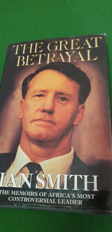 The Great Betrayal, SIGNED by Ian Smith. The memoirs of Africa`s most controversial leader.