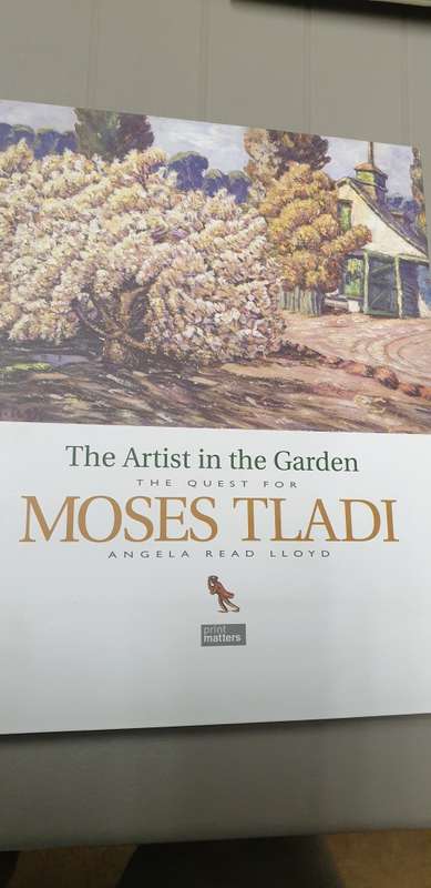 The artist in the garden. The quest for Moses Tladi. Angela Read Lloyd.