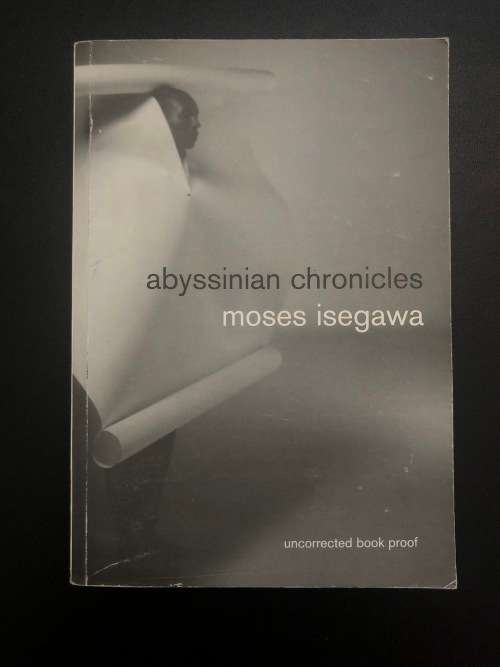 Abyssinian Chronicles by Moses Isegawa (Book Proof)