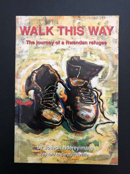 Walk This Way, The Journey of a Rwandan refugee by Joseph Ndereyimana