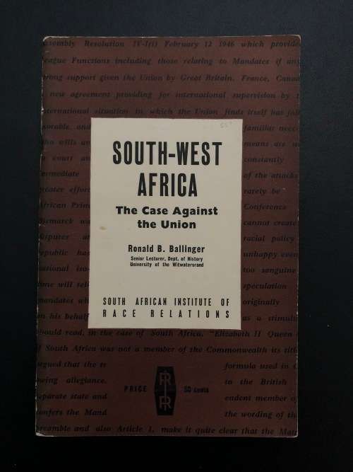 South-West Africa, The Case Against the Union by Ronald B. Ballinger