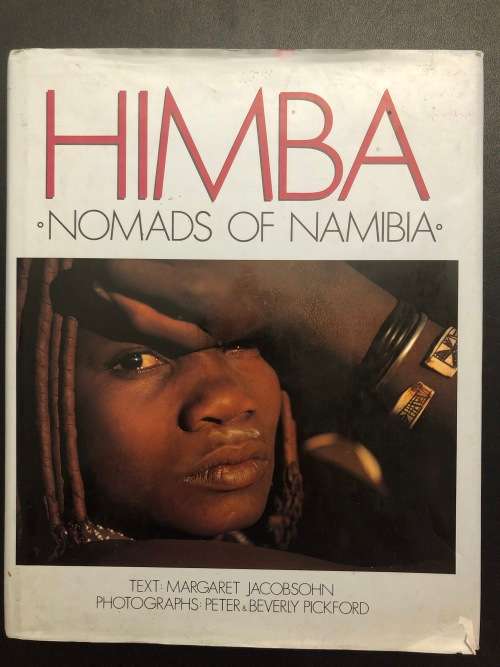 Himba, Nomads of Namibia by Margaret Jacobsohn, Peter and Beverly Pickford (SIGNED BY AUTHOR)