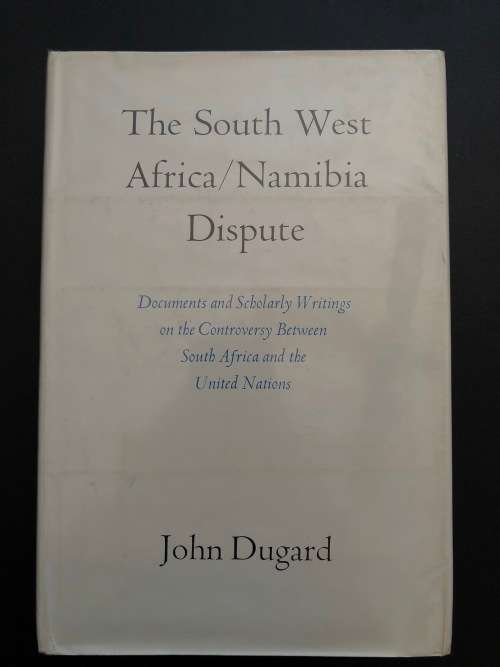 The South West Africa/Namibia Dispute by John Dugard