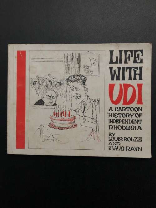 Life with Udi. A Cartoon History of Independent Rhodesia by Louis Bolze and Klaus Ravn