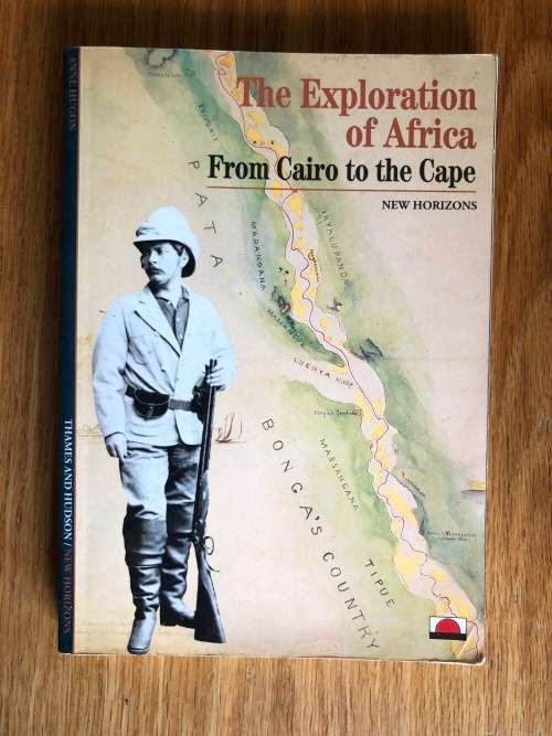 The Exploration of Africa, From Cairo to the Cape by Anne Hugon