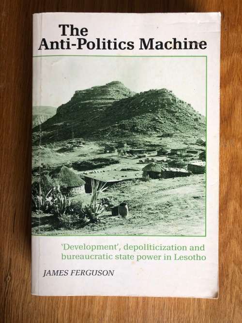 The Anti-Politics Machine by James Ferguson