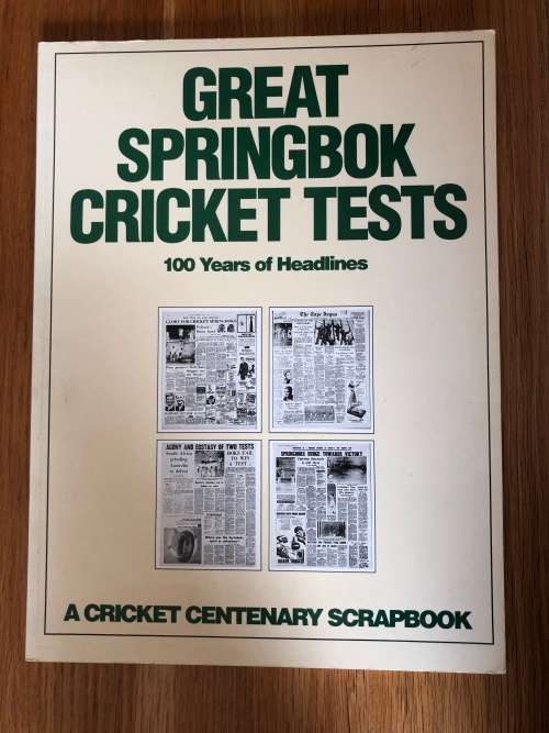 Great Springbok Cricket Tests, 100 Years of Headlines