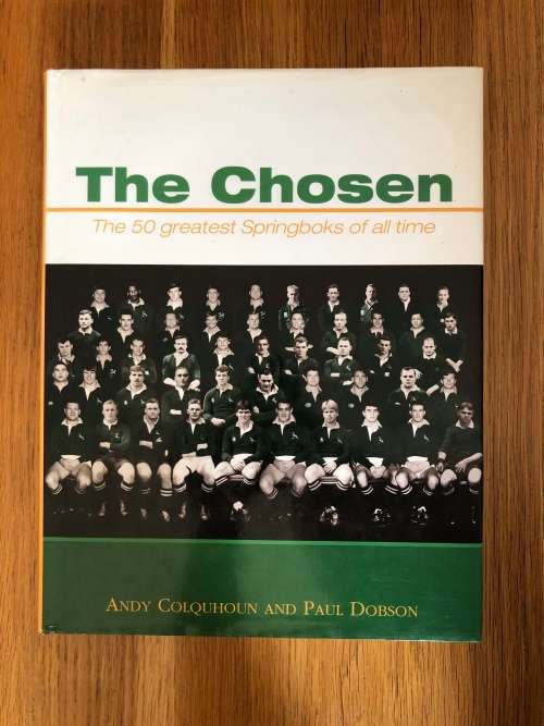 The Chosen, 50 Greatest Springboks of all time by A Colquhoun and P Dobson