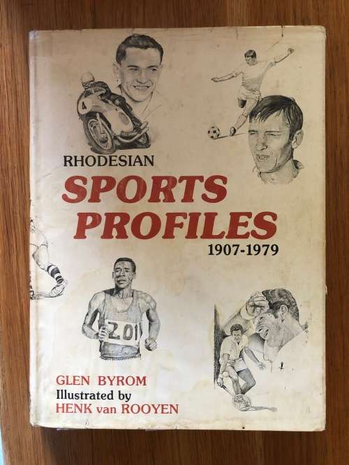 Rhodesian Sport Profiles 1907-1979 by Glen Byrom