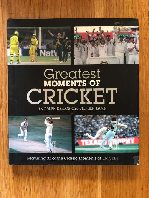 Greatest Moments of Cricket by Ralph Dellor and Stephen Lamb