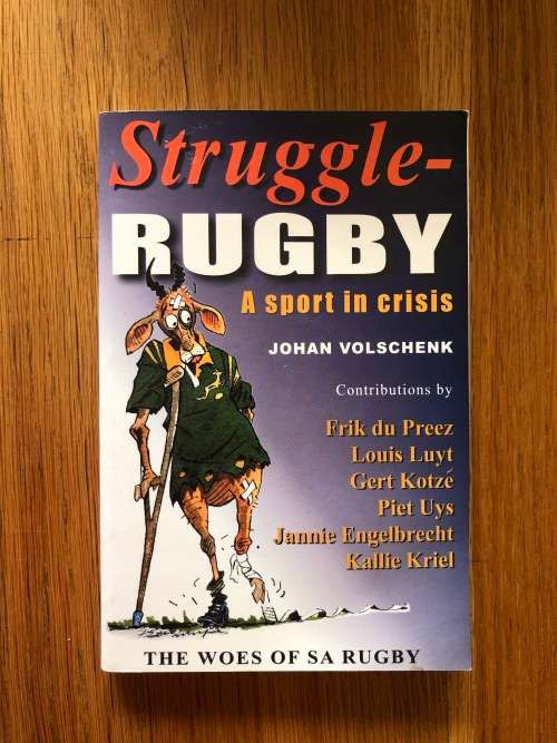 Struggle Rugby, A Sport in Crisis by Johan Volschenk