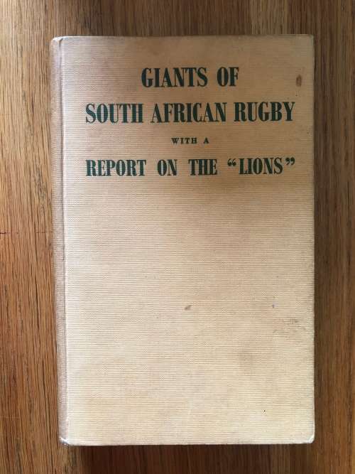 Giants of South African Rugby with a Report on the `Lions` by AC Parker