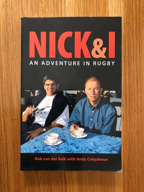 Nick and I, An Adventure in Rugby by Rob van der Valk with Andy Colquhoun