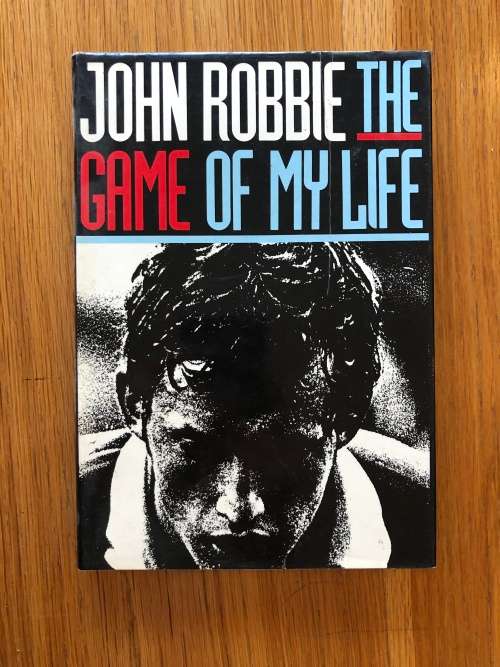 The Game of my Life by John Robbie
