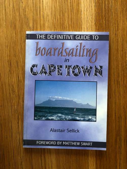 The Definitive Guide to Boardsailing in Cape Town by Alastair Sellick