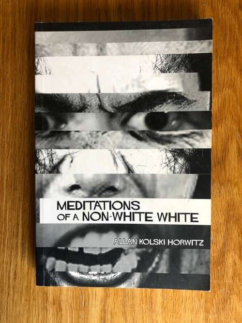 Mediations of a Non-White White by Allan Kolski Horwitz