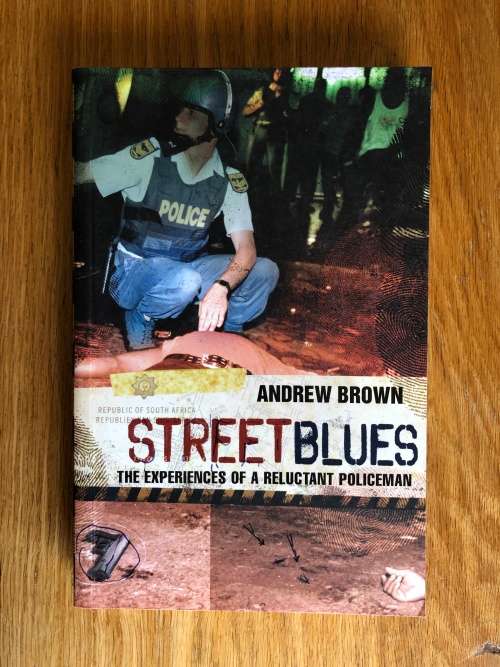 Street Blues, The experiences of a reluctant policeman by Andrew Brown