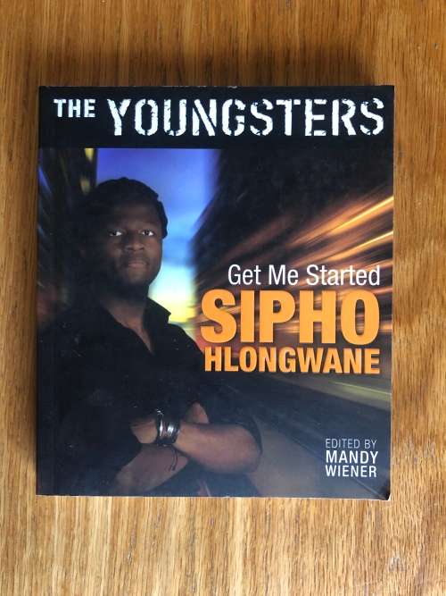 The Youngsters: Get Me Started by Sipho Hlongwane edited by Mandy Weiner