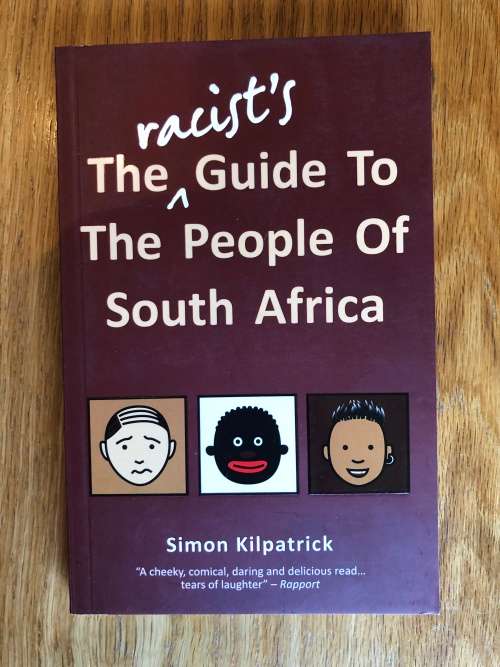 The Racists Guide to South Africa by Simon Kilpatrick