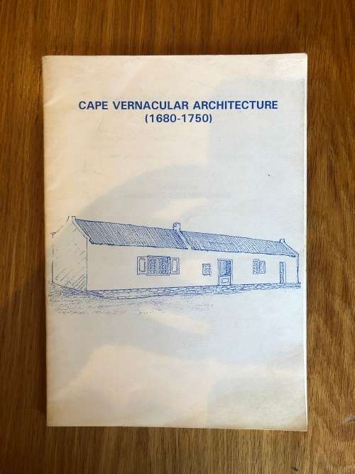 Cape Vernacular Architecture (1680-1750) Compiled by Hugenote-Gedenkmuseum