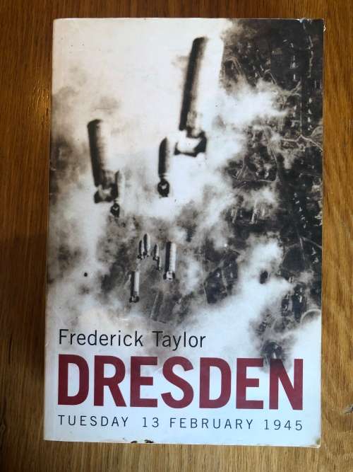 Dresden, Tuesday 13 February 1945 by Frederick Taylor