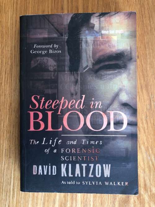 Steeped in Blood, The Life and Times of a Forensic Scientist by David Klatzow