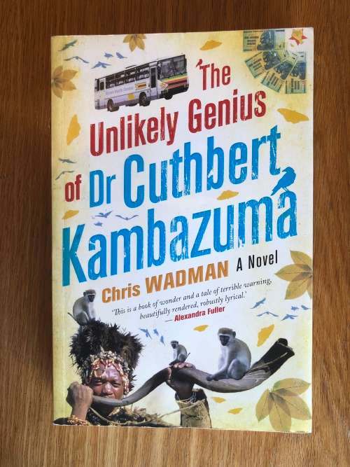 The Unlikely Genius of Dr Cuthbert Kambazuma by Chris Wadman
