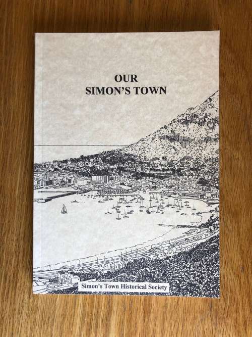 Our Simon`s Town by Simon`s Town Historical Society