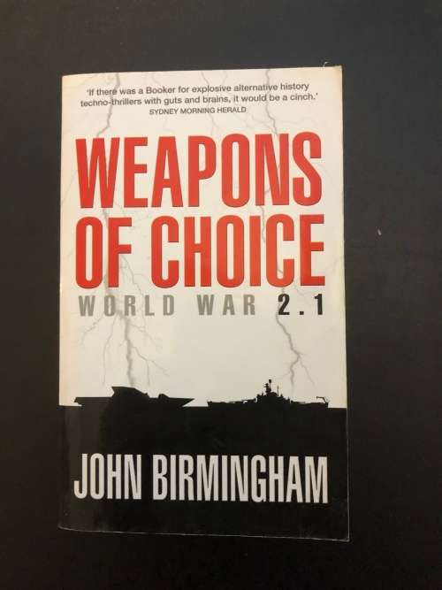 Weapons of Choice, World War 2.1 by John Birmingham