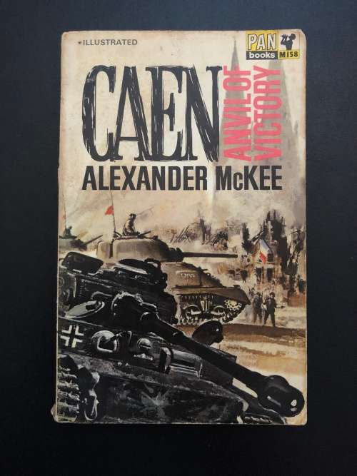 Caen: Anvil of Victory by Alexander McKee