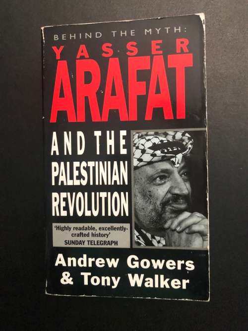 Yasser Arafat and the Palestinian Revolution by Andrew Gowers and Tony Walker