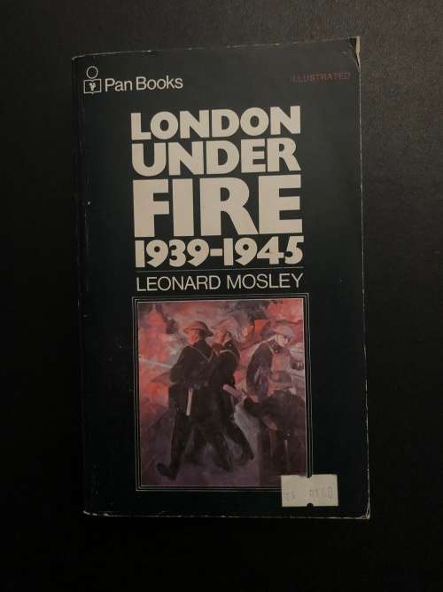 London Under Fire 1939-1945 by Leonard Mosley