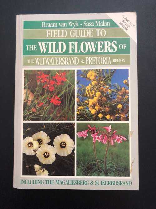 Field Guide to the Wild Flowers of the Witwatersrand and Pretoria Region by Braam van Wyk