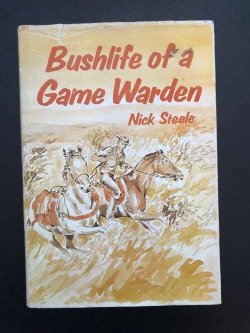 Bushlife of a Game Warden. Nick Steele.