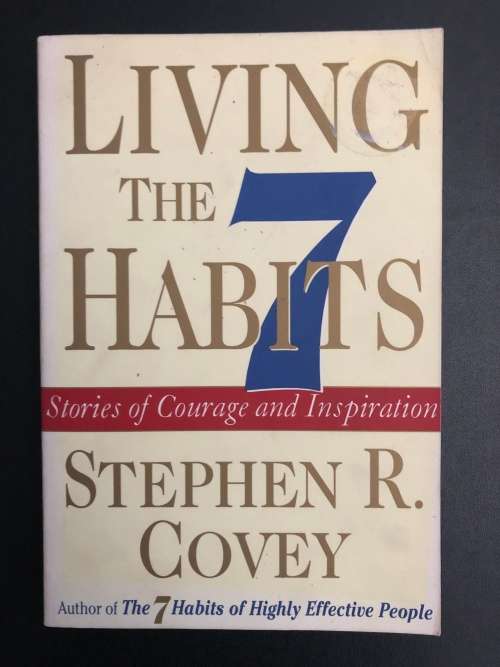Living the 7 Habits by Stephen R Covey