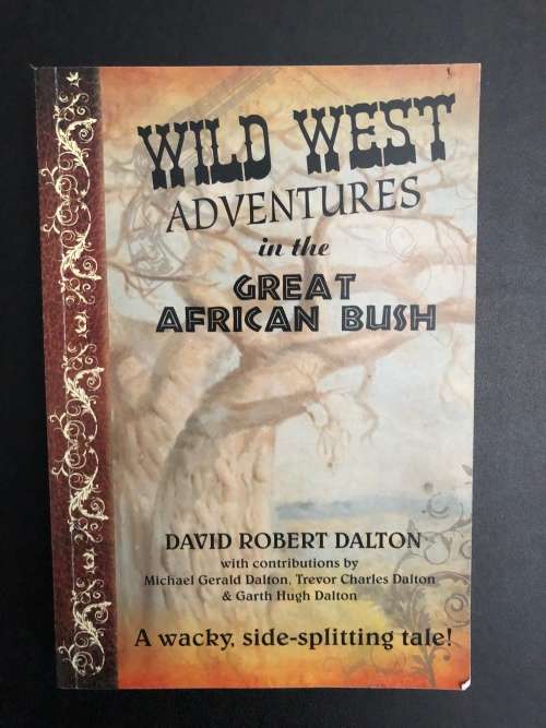 Wild West Adventures in the Great African Bush by David Robert Dalton (signed)