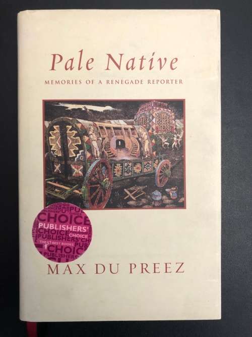 Pale Native, Memories of a Renegade Reporter by Max du Preez (SIGNED by author)