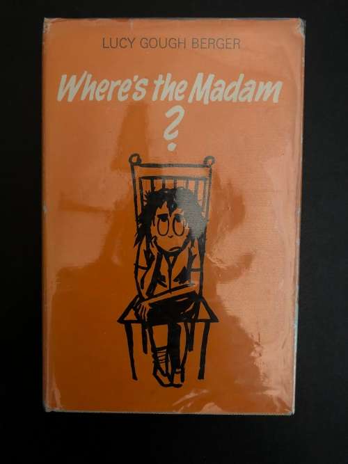 Where`s the Madam? Lucy Gough Berger
