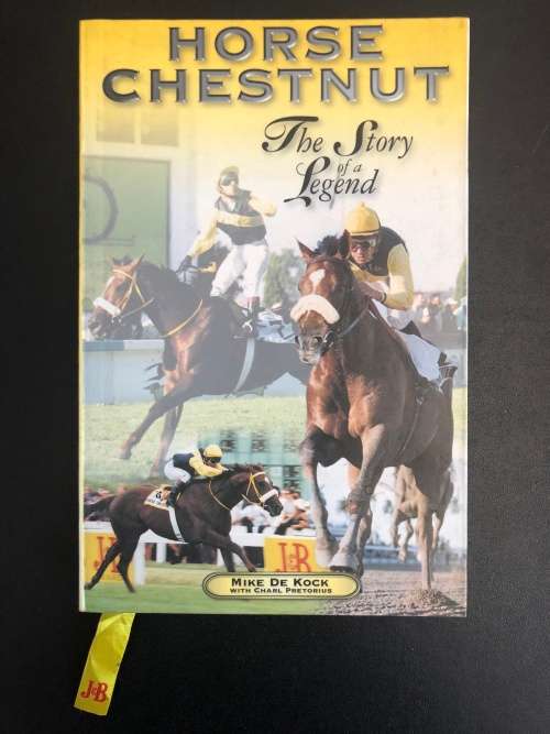 Horse Chestnut, The Story of a Legend by Mike de Kock