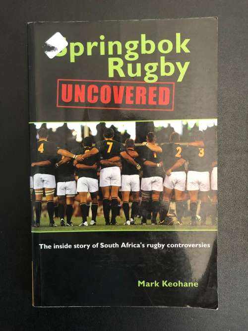 Springbok Rugby Uncovered by Mark Keohane