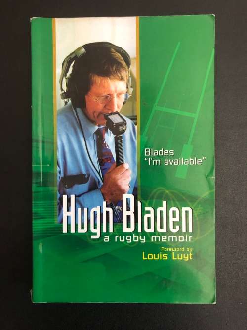 Blades `I`m Available` A Rugby Memoir by Hugh Bladen