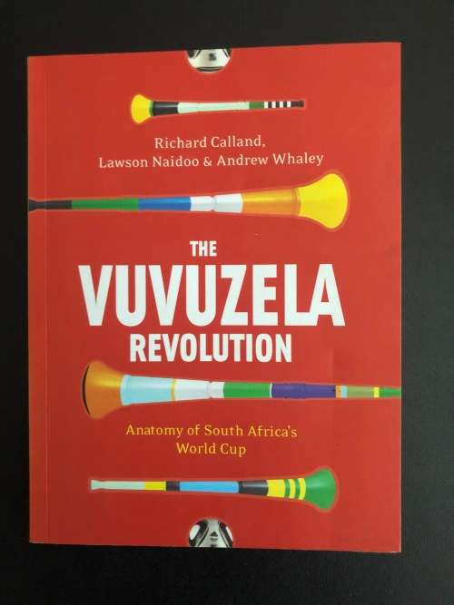 The Vuvuzela Revolution by Richard Calland, Lawson Naidoo and Andrew Whaley (SIGNED by all)