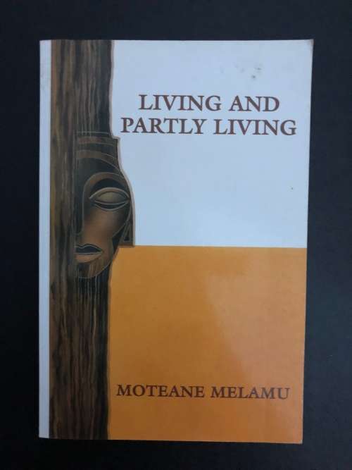 Living and Partly Living by Moteane Melamu