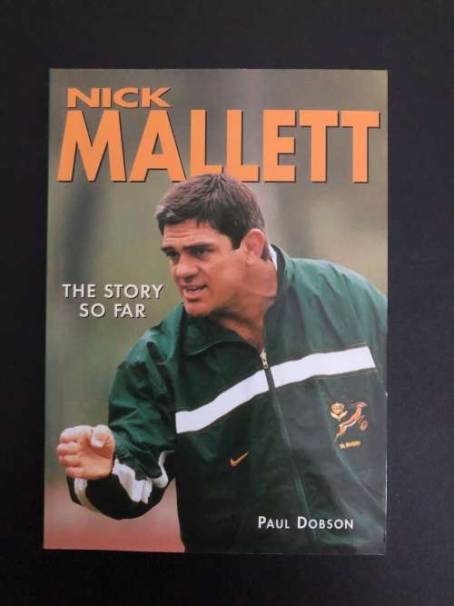 Nick Mallett: The Story so Far by Paul Dobson