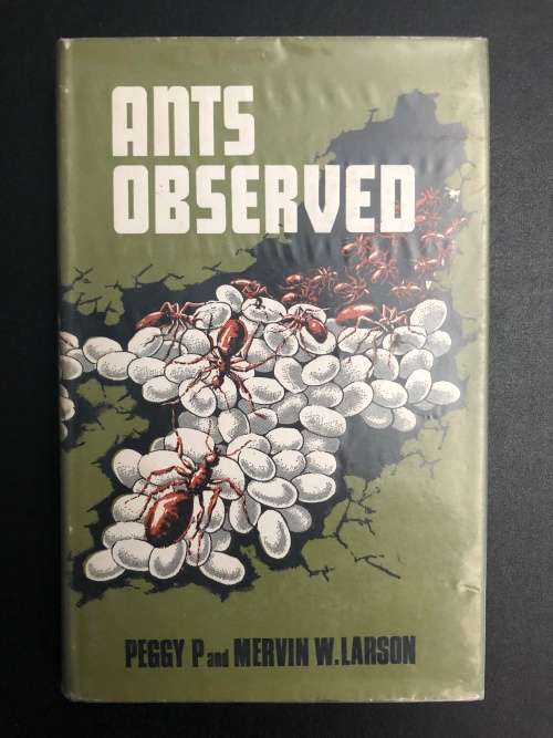 Ants Observed. Peggy P and Mervin W. Larson.