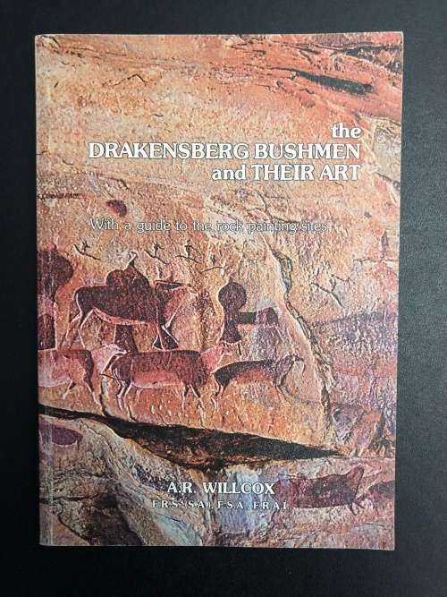 The Drakensberg Bushmen and Their Art by A.R. Willcock