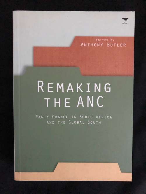 Remaking the ANC Edited by Anthony Butler