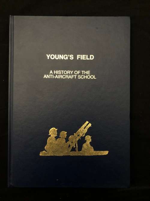 Young`s Field, A History of the Anti-Aircraft School by Lionel Crook (SIGNED by author)