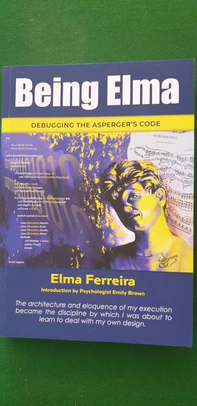 Being Elma. Debugging the Asperger`s Code. Elma Ferreira with Emily Brown.SIGNED