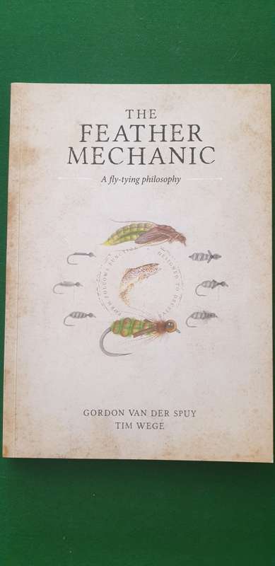 The Feather Mechanic. Gordon Van der Spuy and Tim Wege. SIGNED